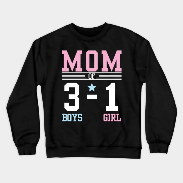 Mom Of The 3 Boys 1 Girl Son Daughter Happy Mother Day Mommy Crewneck Sweatshirt by DainaMotteut